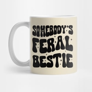 Somebody's Feral Bestie Mug